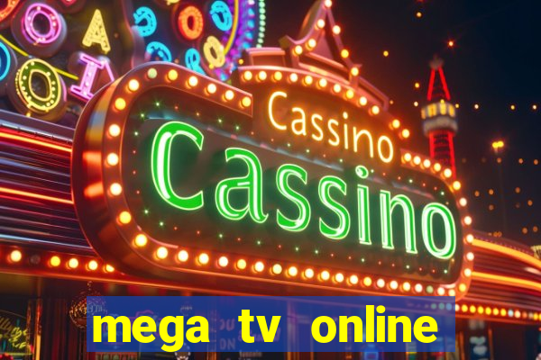 mega tv online gratis futebol ao vivo